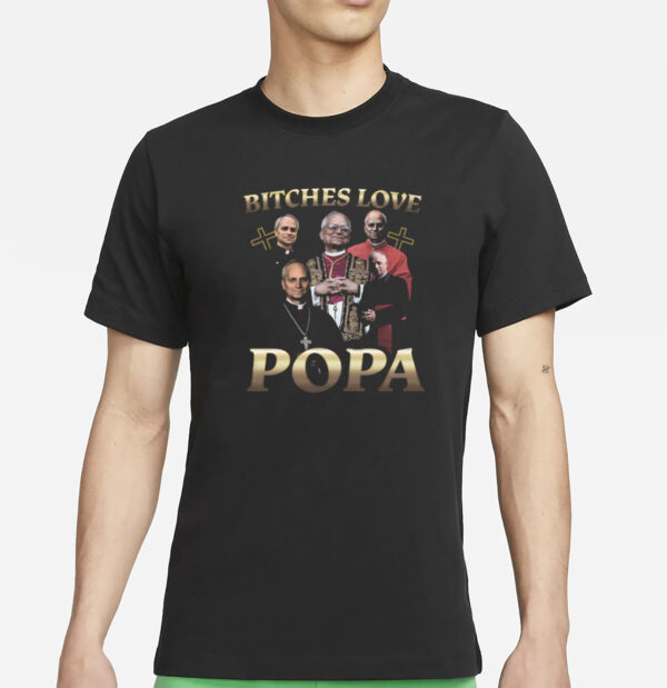 Bitches Love Popa T-Shirt
