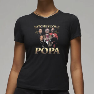 Bitches Love Popa T-Shirt