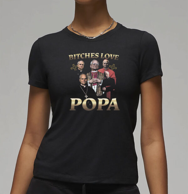 Bitches Love Popa T-Shirt