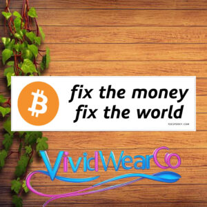 Bitcoin Fix the Money Fix the World Bumper Sticker