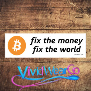 Bitcoin Fix the Money Fix the World Bumper Sticker