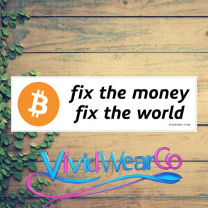 Bitcoin Fix the Money Fix the World Bumper Sticker