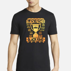 Black Father Black King MVP Dad T-Shirt