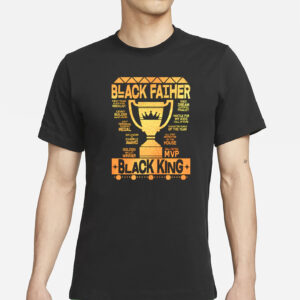 Black Father Black King MVP Dad T-Shirt