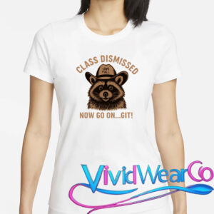Class Dismissed Now Go On Git Last Day Of School Raccoon T-Shirt