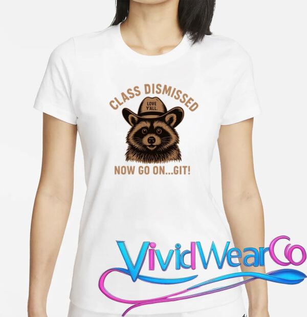 Class Dismissed Now Go On Git Last Day Of School Raccoon T-Shirt
