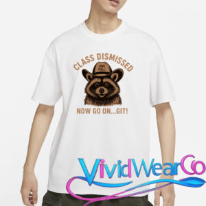 Class Dismissed Now Go On Git Last Day Of School Raccoon T-Shirt