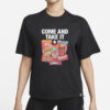 Come And Take It Food Dyes T-Shirt