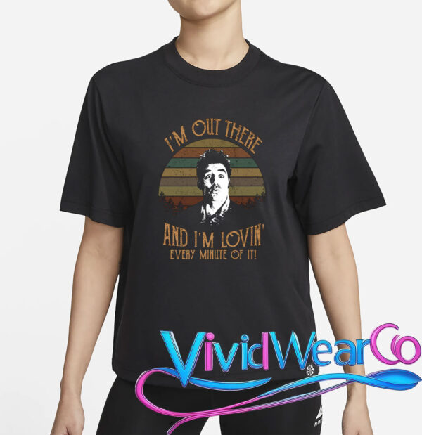 Cosmo Kramer I’m Out There And I’m Lovin’ Every Minute Of It T-Shirt