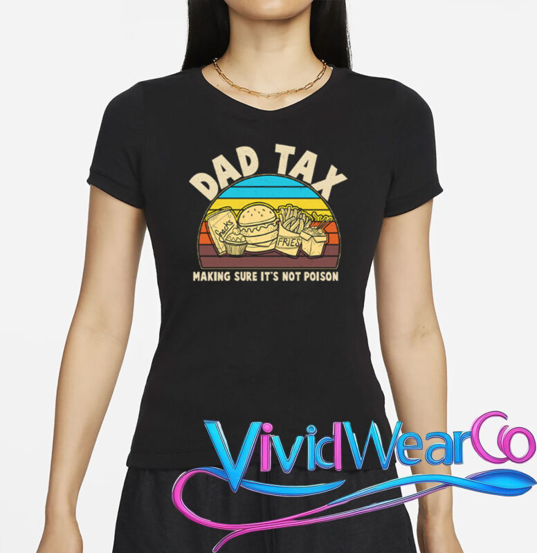 Dad Tax Making Sure Its Not Poison T-Shirt
