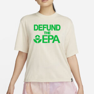 Defund The Epa T-Shirt