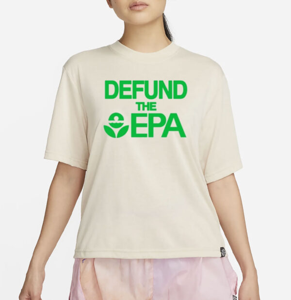 Defund The Epa T-Shirt