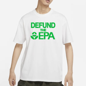 Defund The Epa T-Shirt