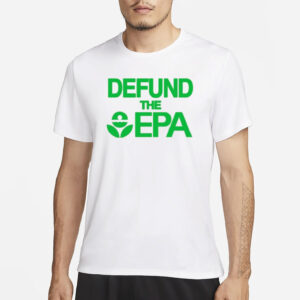Defund The Epa T-Shirt
