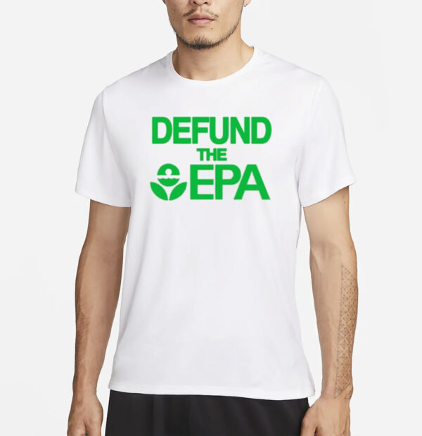 Defund The Epa T-Shirt
