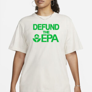 Defund The Epa T-Shirt