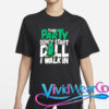 Dill Pickle The Party Don’t Start Till I Walk In T-Shirt