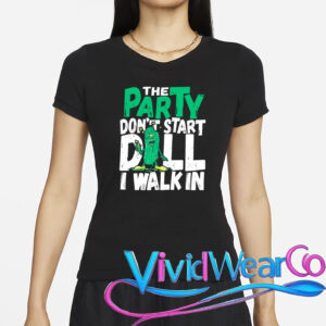 Dill Pickle The Party Don’t Start Till I Walk In T-Shirt