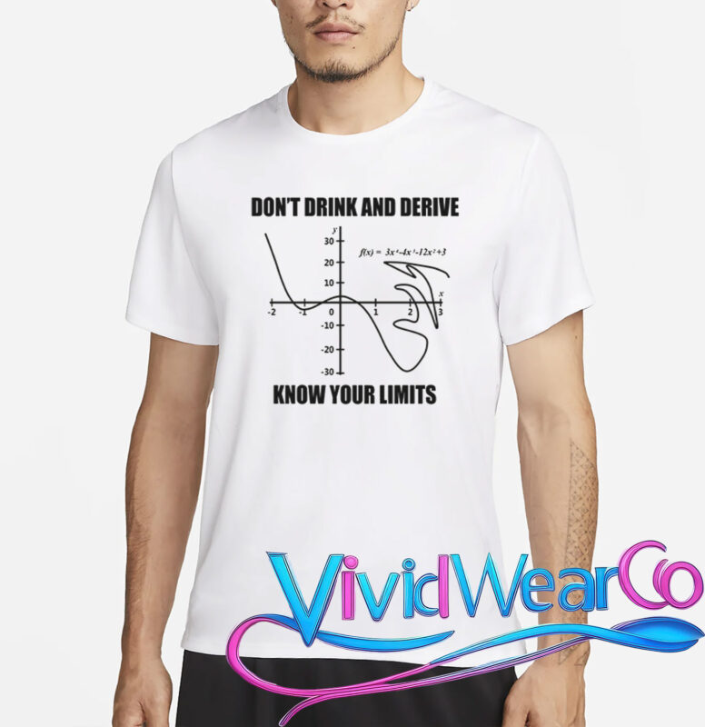 Don’t Drink And Derive Know Your Limits T-Shirt
