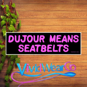 Dujour Means Seatbelts Bumper Sticker