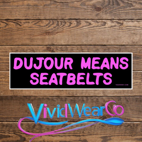 Dujour Means Seatbelts Bumper Sticker