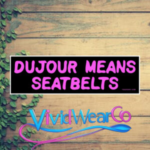 Dujour Means Seatbelts Bumper Sticker