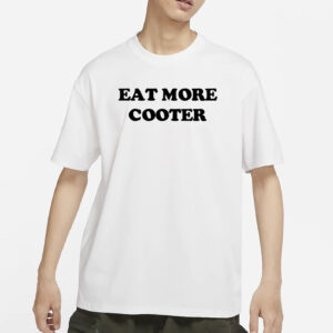 Eat More Cooter Shirt