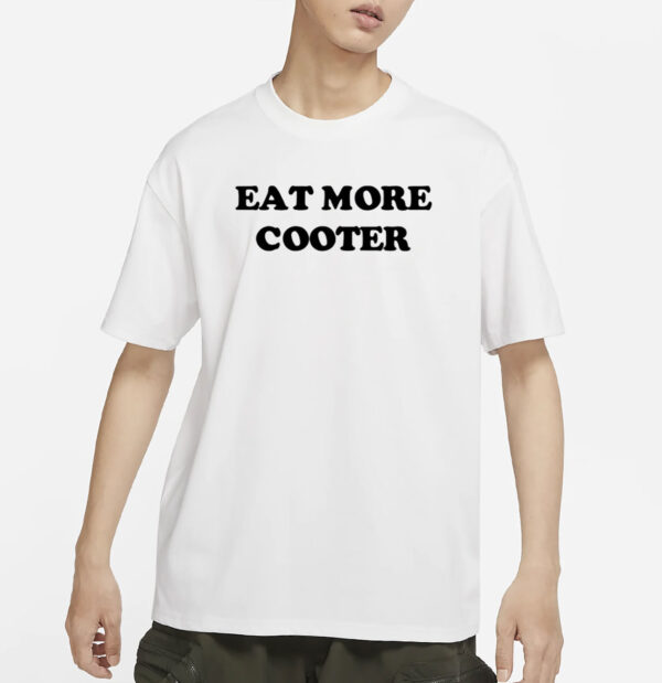 Eat More Cooter Shirt