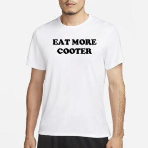 Eat More Cooter Shirt