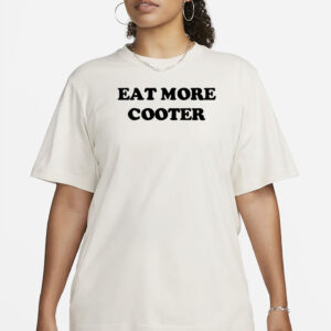 Eat More Cooter Shirt