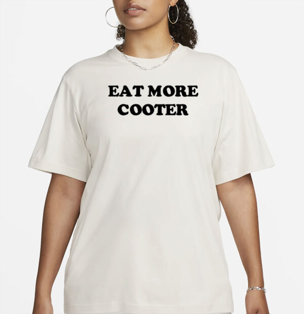 Eat More Cooter Shirt