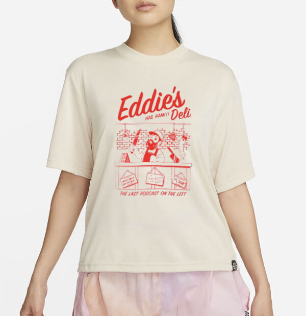 Eddie's Deli Hail Ham The Last Podcast On The Left Shirt