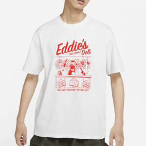 Eddie's Deli Hail Ham The Last Podcast On The Left Shirt