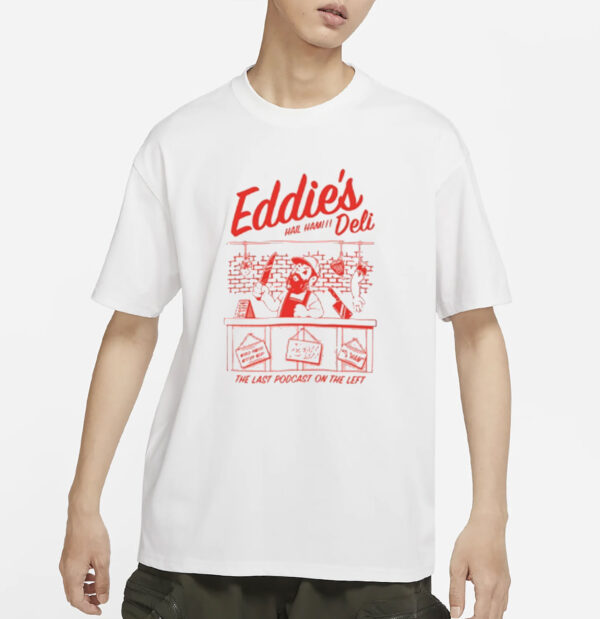Eddie's Deli Hail Ham The Last Podcast On The Left Shirt