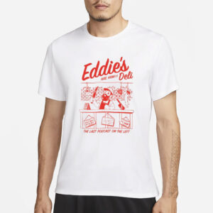 Eddie's Deli Hail Ham The Last Podcast On The Left Shirt