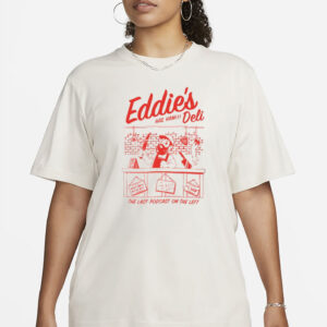 Eddie's Deli Hail Ham The Last Podcast On The Left Shirt