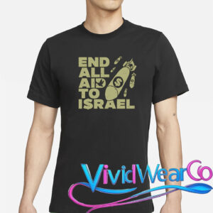 End All Aid To Israel T-Shirt