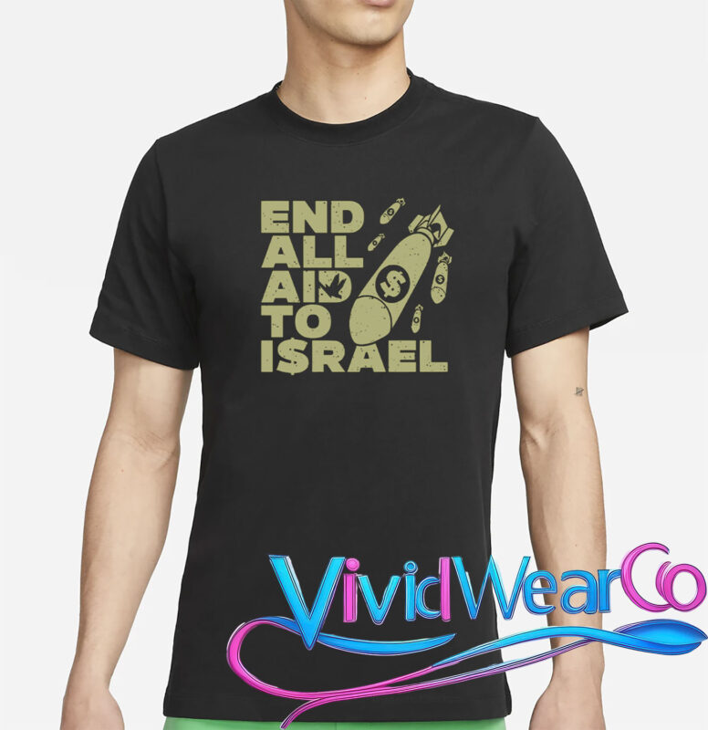 End All Aid To Israel T-Shirt