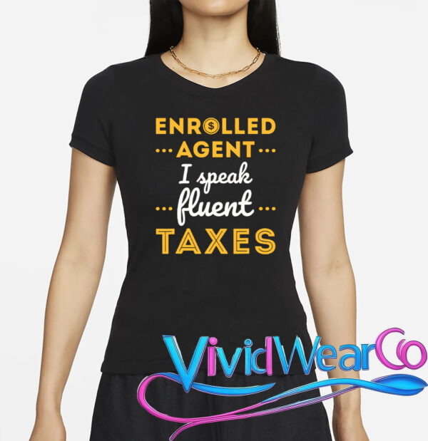 Enrolled Agent I Speak Fluent Taxes Funny T-Shirt