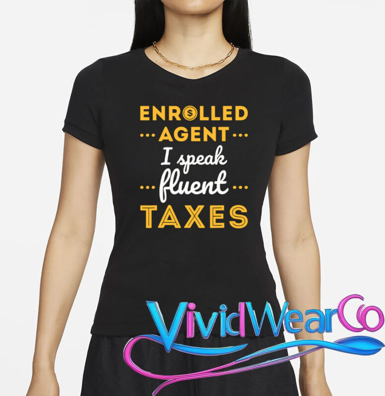 Enrolled Agent I Speak Fluent Taxes Funny T-Shirt
