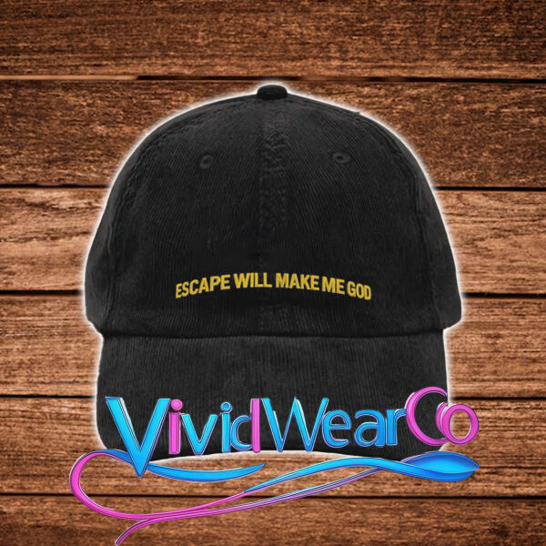Escape Will Make Me God Hat