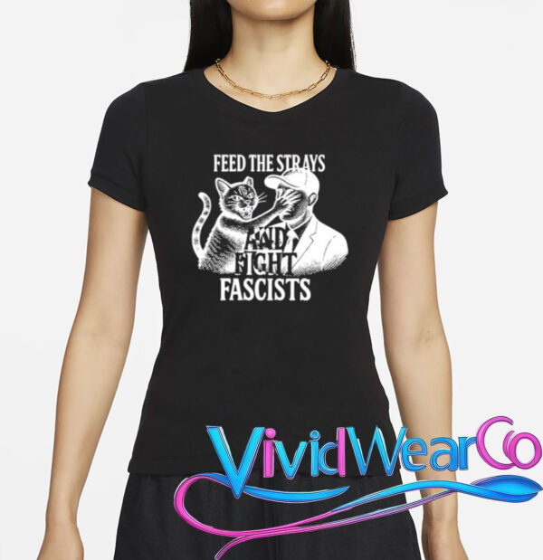 Feed The Strays And Fight Fascists Shirt