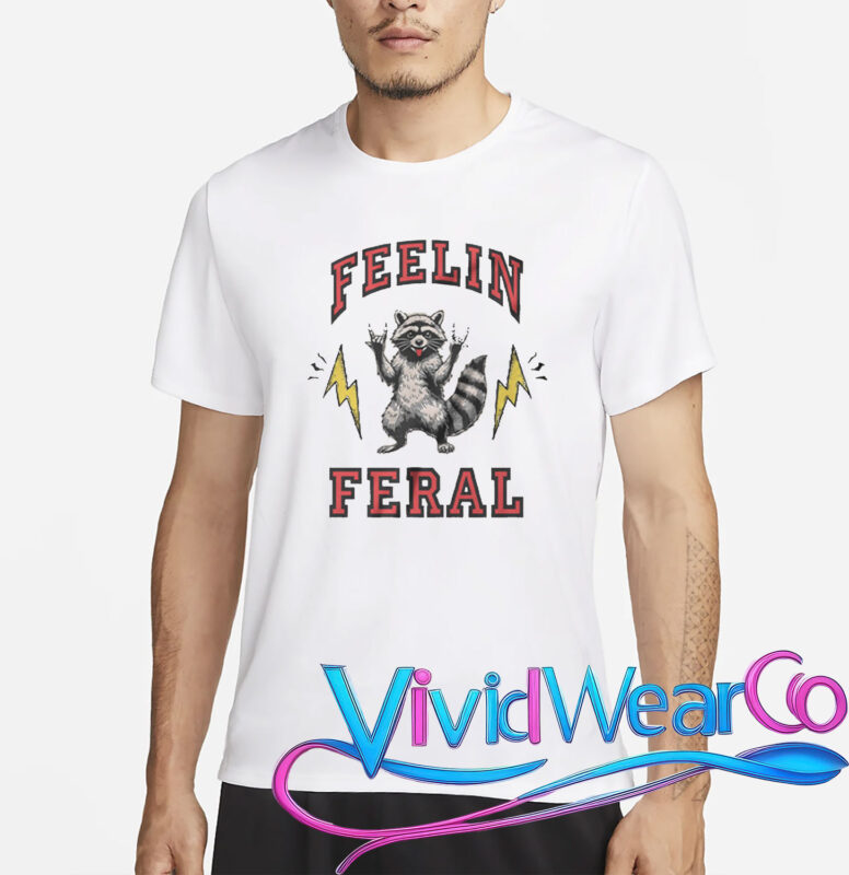 Feelin Feral Raccoon Funny T-Shirt