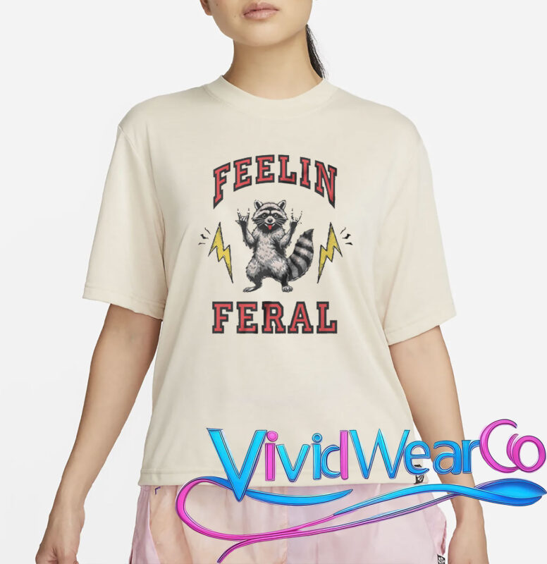 Feelin Feral Raccoon Funny T-Shirt