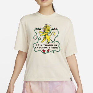 Feels So Good Be A Thorn In Fascism’s Side Shirt