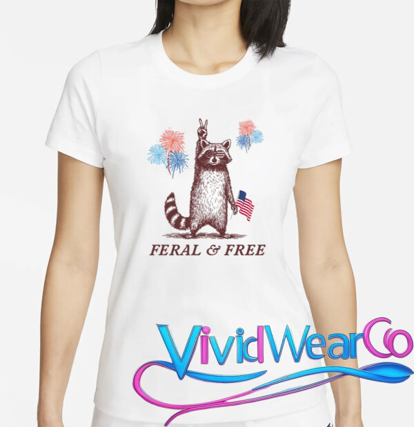 Feral & Free Funny Patriotic Racoon 4th July T-Shirt
