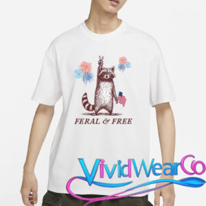 Feral & Free Funny Patriotic Racoon 4th July T-Shirt