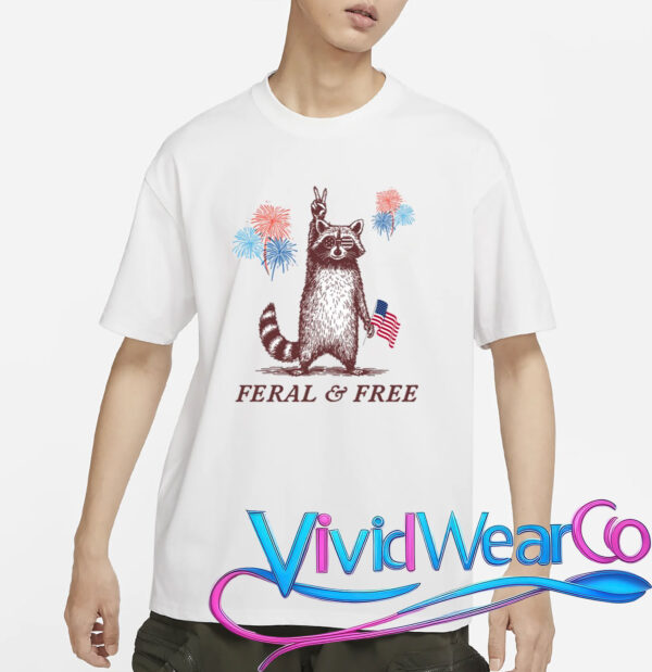 Feral & Free Funny Patriotic Racoon 4th July T-Shirt