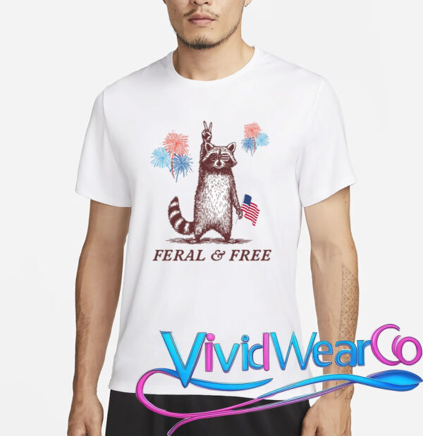 Feral & Free Funny Patriotic Racoon 4th July T-Shirt