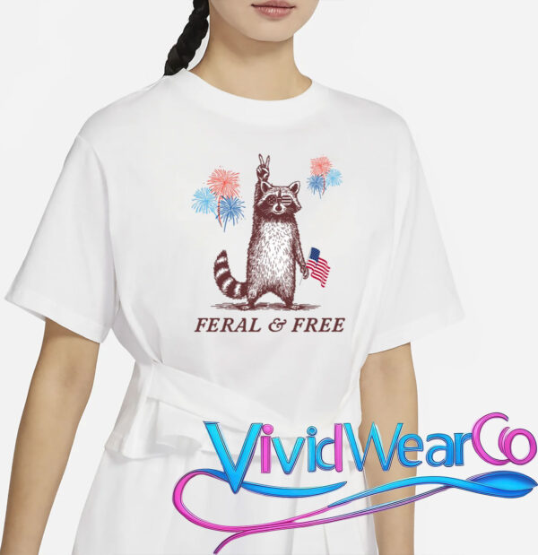 Feral & Free Funny Patriotic Racoon 4th July T-Shirt